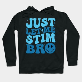 Just Let Me Stim Bro Funny Autism Awareness Month Kids Men Hoodie